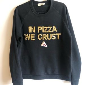 In Pizza We Crust sweatshirt